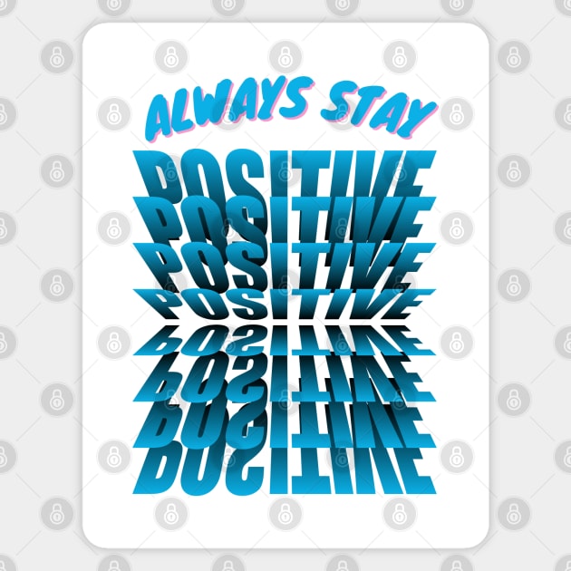 Always Stay Positive Sticker by Goodprints